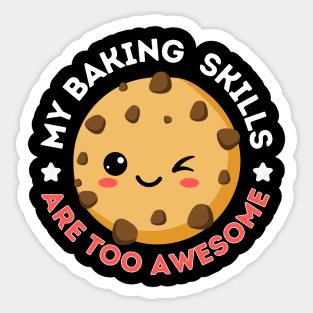 My baking skills are too awesome Sticker